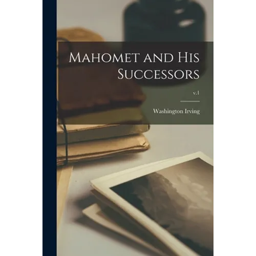 Mahomet and His Successors; v.1 - Paperback