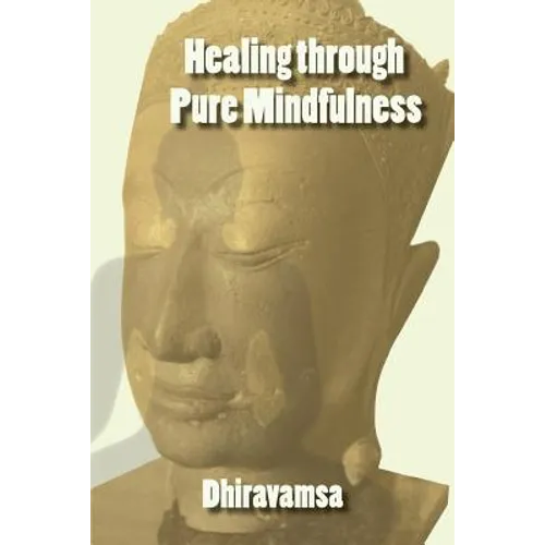 Healing Through Pure Mindfulness - Paperback