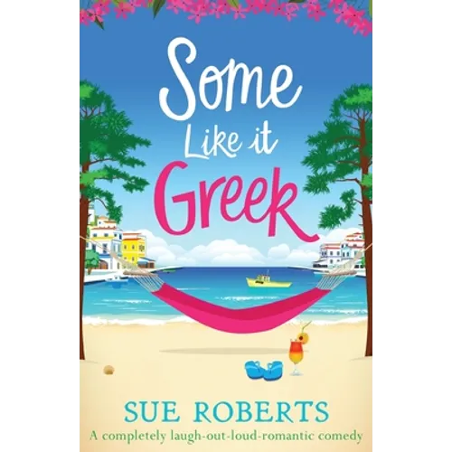 Some Like It Greek: A completely laugh-out-loud romantic comedy - Paperback
