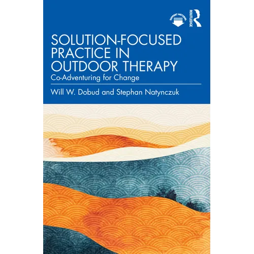 Solution-Focused Practice in Outdoor Therapy: Co-Adventuring for Change - Paperback