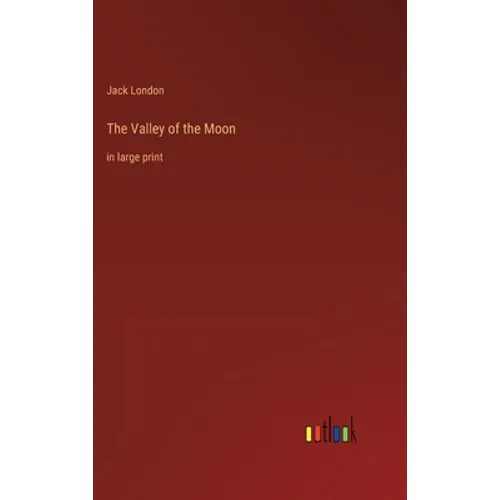 The Valley of the Moon: in large print - Hardcover