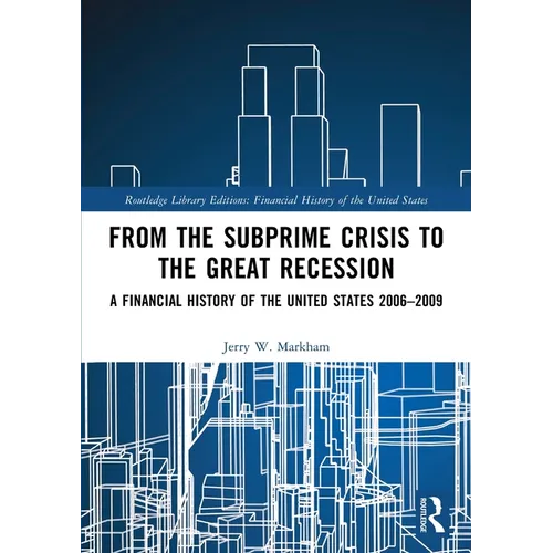 From the Subprime Crisis to the Great Recession: A Financial History of the United States 2006-2009 - Paperback