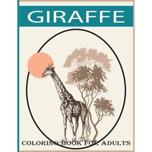 Giraffe coloring book for adults: An adult Beautiful giraffe coloring book with 30 amazing giraffe designs for stress relieving - Paperback