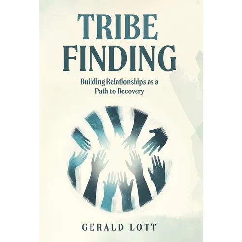 Tribe Finding Building Relationships as a Path to Recovery - Hardcover