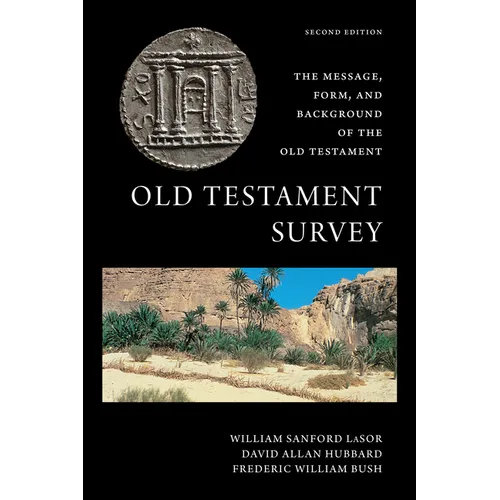 Old Testament Survey: The Message, Form, and Background of the Old Testament - Paperback