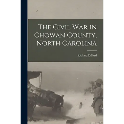 The Civil War in Chowan County, North Carolina - Paperback