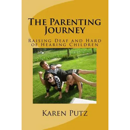The Parenting Journey, Raising Deaf and Hard of Hearing Children - Paperback