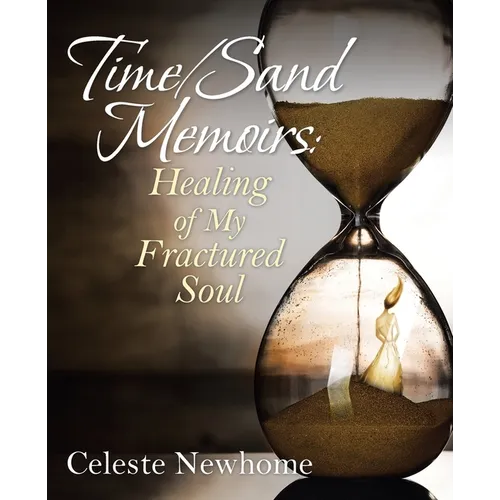 Time/Sand Memoirs: Healing of My Fractured Soul - Paperback