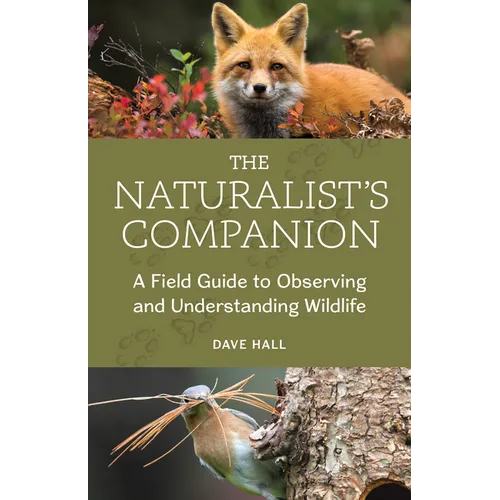 The Naturalist's Companion: A Field Guide to Observing and Understanding Wildlife - Paperback