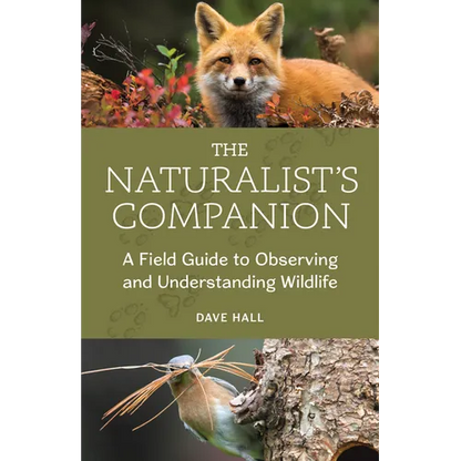 The Naturalist's Companion: A Field Guide to Observing and Understanding Wildlife - Paperback