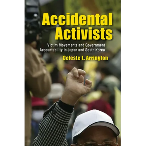 Accidental Activists: Victim Movements and Government Accountability in Japan and South Korea - Hardcover