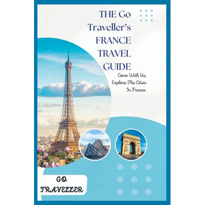 THE Go Traveller's FRANCE TRAVEL GUIDE - Paperback