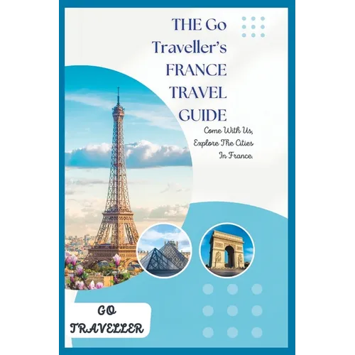 THE Go Traveller's FRANCE TRAVEL GUIDE - Paperback