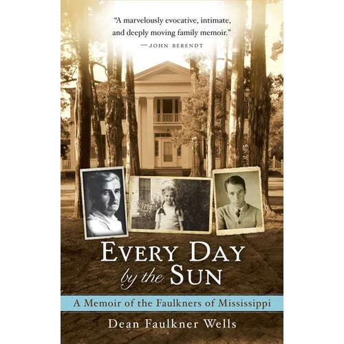 Every Day by the Sun: A Memoir of the Faulkners of Mississippi - Paperback
