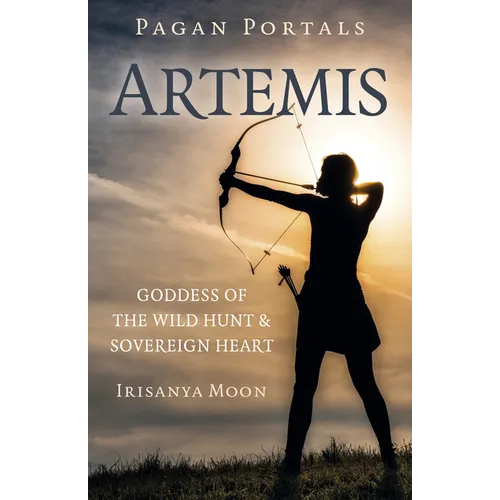 Pagan Portals: Artemis: Goddess of the Wild Hunt & Sovereign Heart - Paperback