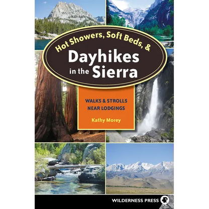 Hot Showers, Soft Beds, and Dayhikes in the Sierra: Walks and Strolls Near Lodgings - Paperback