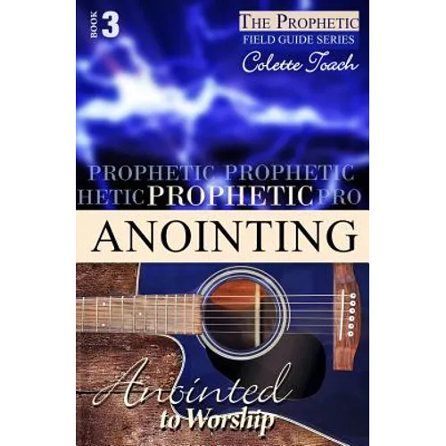 Prophetic Anointing: Anointed to Worship - Paperback