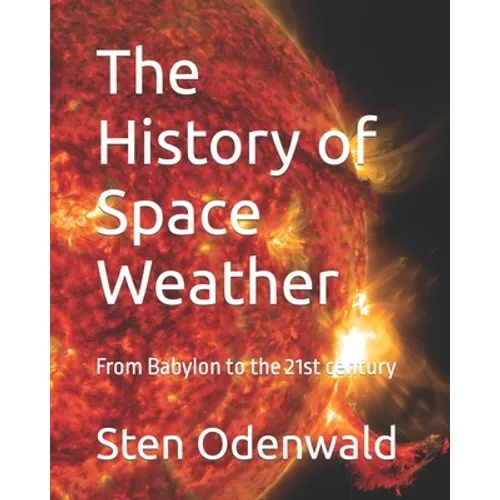 The History of Space Weather: From Babylon to the 21st century - Paperback