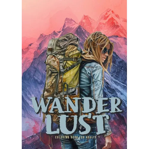 Wanderlust Coloring Book for Adults: Trekking Coloring Book Grayscale outdoor Hiker Hiking coloring Book grayscale landscapes - Paperback