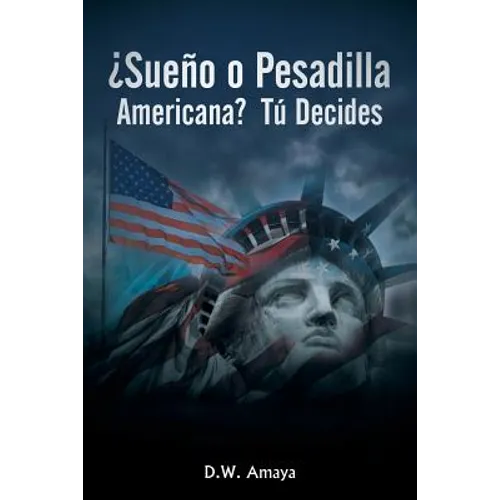 ¿Sueño O Pesadilla Americana? Tú Decides - Paperback