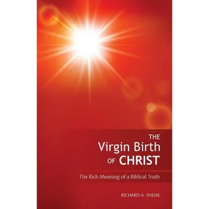 The Virgin Birth of Christ: The Rich Meaning of a Biblical Truth - Paperback