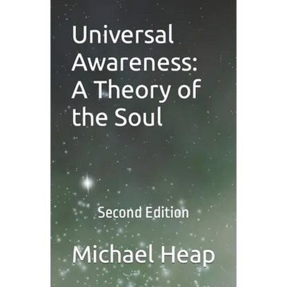 Universal Awareness: A Theory of the Soul: Second Edition - Paperback