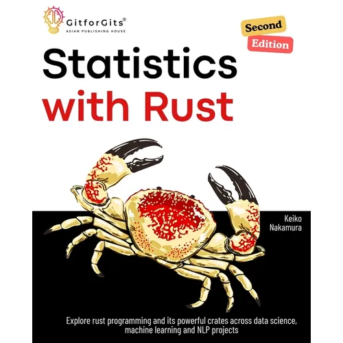 Statistics with Rust, Second Edition: Explore rust programming and its powerful crates across data science, machine learning and NLP projects - Paperback