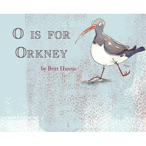 O is for Orkney: A-Z of the Orkney Islands - Hardcover