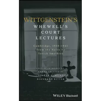 Wittgenstein's Whewell's Court Lectures: Cambridge, 1938 - 1941, from the Notes by Yorick Smythies - Hardcover