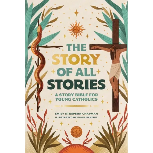 The Story of All Stories: A Story Bible for Young Catholics - Hardcover