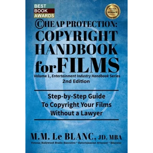 CHEAP PROTECTION, COPYRIGHT HANDBOOK FOR FILMS, 2nd Edition: Step-by-Step Guide to Copyright Your Film Without a Lawyer - Paperback