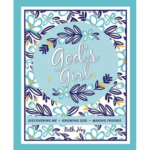 God's Girl: Discovering Me-Knowing God-Making Friends - Paperback