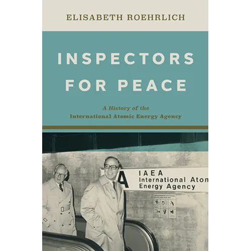 Inspectors for Peace: A History of the International Atomic Energy Agency - Hardcover