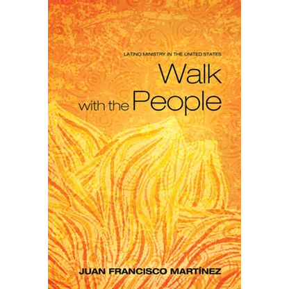 Walk with the People: Latino Ministry in the United States - Paperback