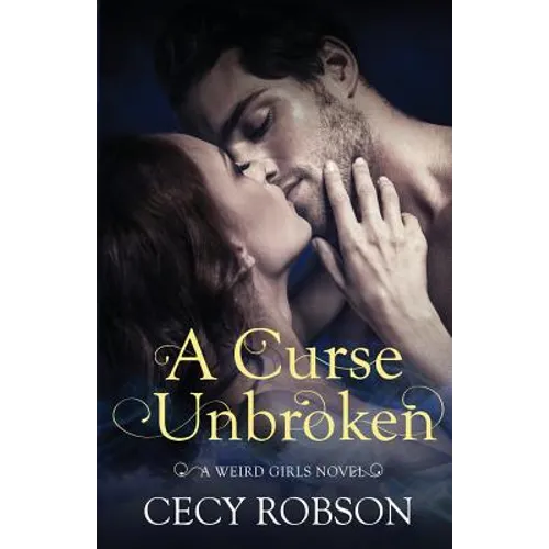A Curse Unbroken: A Weird Girls Novel - Paperback