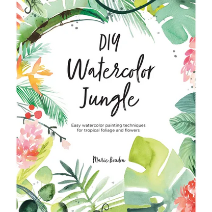 DIY Watercolor Jungle: Easy Watercolor Painting Techniques for Tropical Foliage and Flowers - Paperback