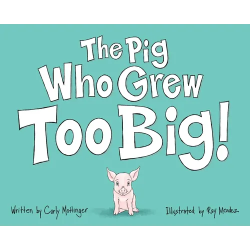 The Pig Who Grew Too Big - Hardcover