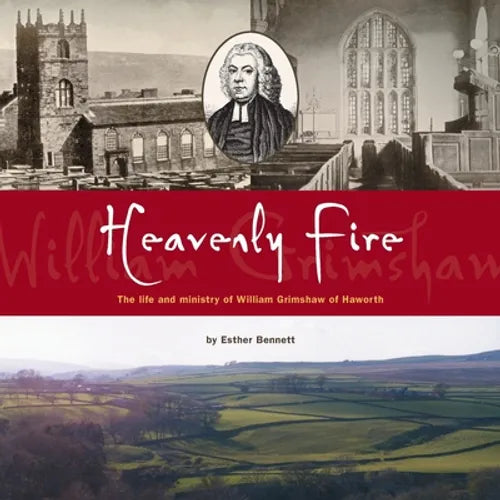 Heavenly Fire: The life and ministry of William Grimshaw of Haworth - Paperback