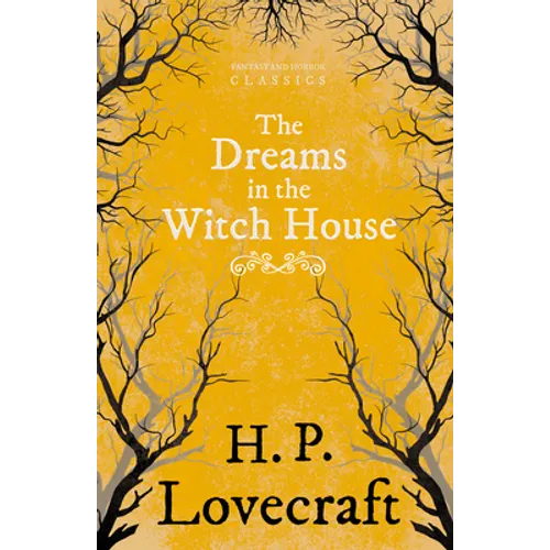 The Dreams in the Witch House (Fantasy and Horror Classics); With a Dedication by George Henry Weiss - Paperback