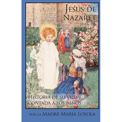 Jesús de Nazaret: Historia de su vida contada á los niños - Paperback