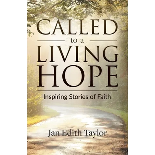 Called to a Living Hope: Inspiring Stories of Faith - Paperback