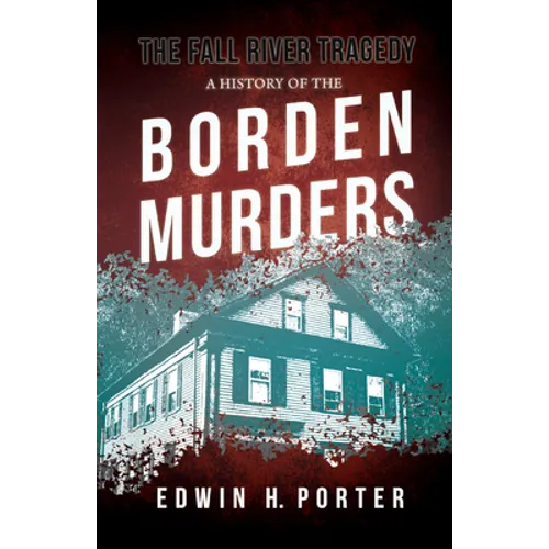 The Fall River Tragedy - A History of the Borden Murders: With the Essay 'Spontaneous and Imitative Crime' by Euphemia Vale Blake - Paperback