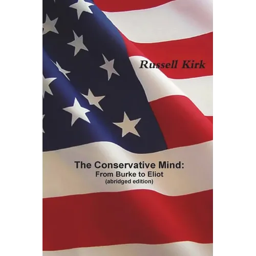 The Conservative Mind: From Burke to Eliot (abridged edition) - Paperback
