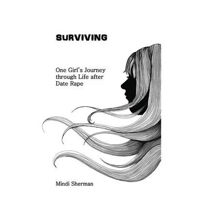 Surviving: One Girl's Journey Through Life After Date Rape - Paperback