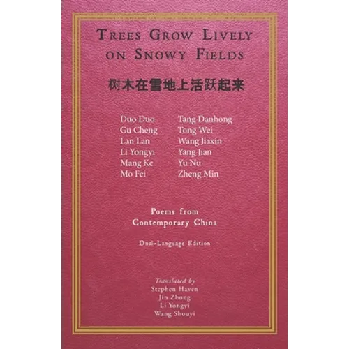 Trees Grow Lively on Snowy Fields: Poems from Contemporary China - Paperback