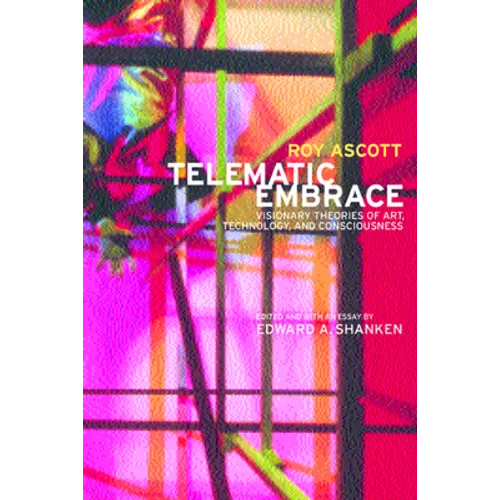 Telematic Embrace: Visionary Theories of Art, Technology, and Consciousness - Paperback