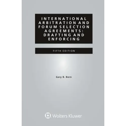 International Arbitration and Forum Selection Agreements: Drafting and Enforcing - Paperback