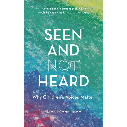 Seen and Not Heard: Why Children's Voices Matter - Paperback