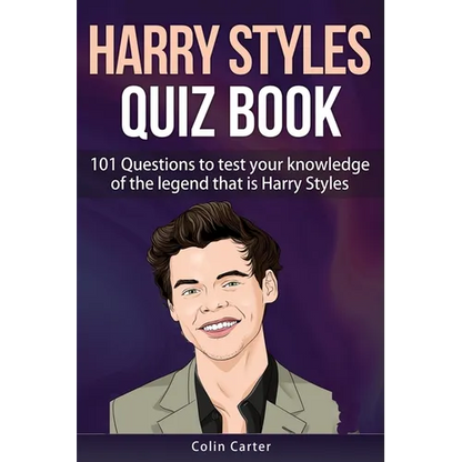 Harry Styles Quiz Book: 101 Questions To Test Your Knowledge Of The Legend That Is Harry Styles - Paperback