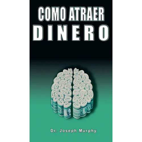 Como Atraer Dinero Por Dr.Joseph Murphy Autor de El Poder de La Mente Subconsciente - Hardcover